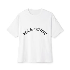 M.S. is a BITCH!, Oversized T-Shirt, Casual Wear, Gift for Friends, Humor Shirt, Everyday Fashion